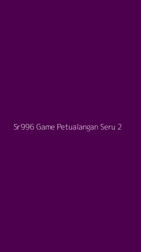 Tampilan Antarmuka Aplikasi Sr996 Game Petualangan Seru - 2