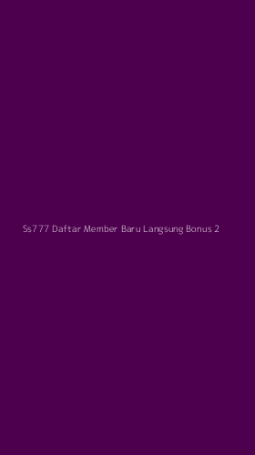 Tampilan Antarmuka Aplikasi Ss777 Daftar Member Baru Langsung Bonus - 2