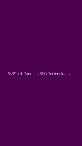 Tampilan Antarmuka Aplikasi Ss99bet Panduan Seo Terlengkap - 4