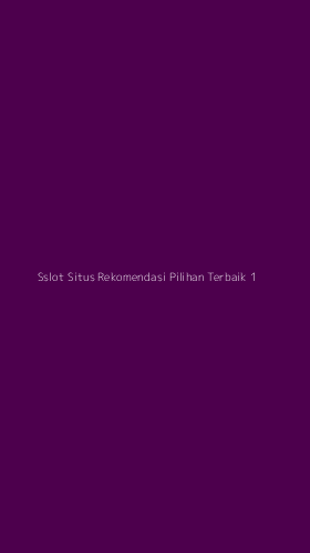 Tampilan Antarmuka Aplikasi Sslot Situs Rekomendasi Pilihan Terbaik - 1