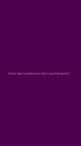 Tampilan Antarmuka Aplikasi Sstoto App Cara Recovery Akun Lupa Password - 2