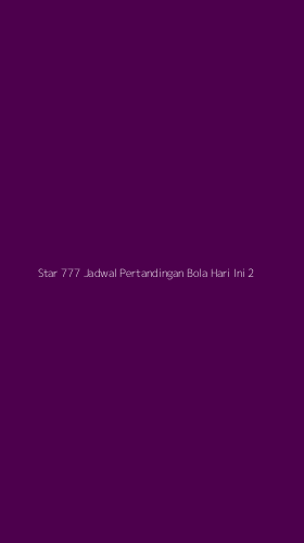 Tampilan Antarmuka Aplikasi Star 777 Jadwal Pertandingan Bola Hari Ini - 2