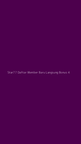 Tampilan Antarmuka Aplikasi Star77 Daftar Member Baru Langsung Bonus - 4