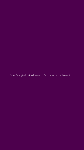 Tampilan Antarmuka Aplikasi Star77login Link Alternatif Slot Gacor Terbaru - 2