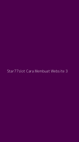 Tampilan Antarmuka Aplikasi Star77slot Cara Membuat Website - 3