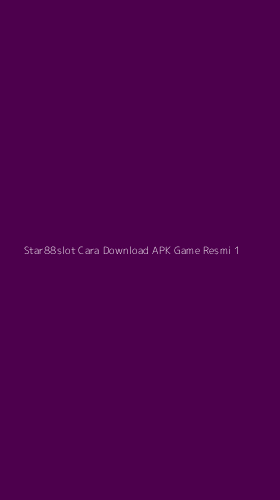 Tampilan Antarmuka Aplikasi Star88slot Cara Download Apk Game Resmi - 1
