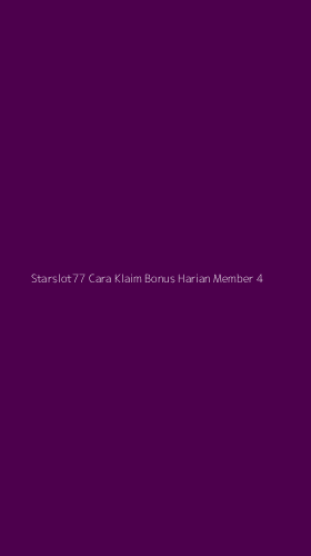 Tampilan Antarmuka Aplikasi Starslot77 Cara Klaim Bonus Harian Member - 4