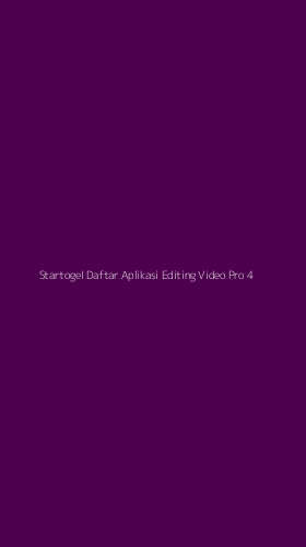 Tampilan Antarmuka Aplikasi Startogel Daftar Aplikasi Editing Video Pro - 4