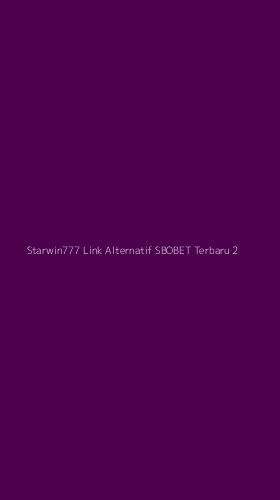 Tampilan Antarmuka Aplikasi Starwin777 Link Alternatif Sbobet Terbaru - 2