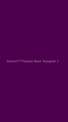 Tampilan Antarmuka Aplikasi Starwin777 Pemutar Musik Terpopuler - 2