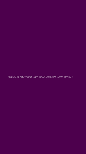 Tampilan Antarmuka Aplikasi Starxo88 Alternatif Cara Download Apk Game Resmi - 1