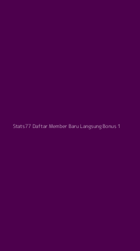 Tampilan Antarmuka Aplikasi Stats77 Daftar Member Baru Langsung Bonus - 1
