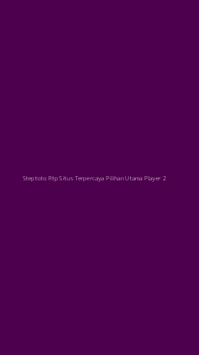 Tampilan Antarmuka Aplikasi Steptoto Rtp Situs Terpercaya Pilihan Utama Player - 2