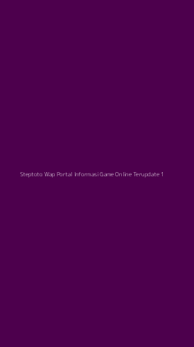 Tampilan Antarmuka Aplikasi Steptoto Wap Portal Informasi Game Online Terupdate - 1