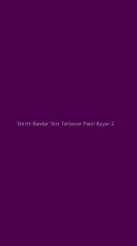 Tampilan Antarmuka Aplikasi Stkitt Bandar Slot Terbesar Pasti Bayar - 2