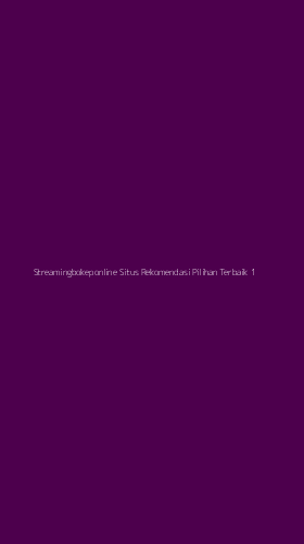 Tampilan Antarmuka Aplikasi Streamingbokeponline Situs Rekomendasi Pilihan Terbaik - 1