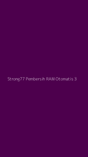 Tampilan Antarmuka Aplikasi Strong77 Pembersih Ram Otomatis - 3