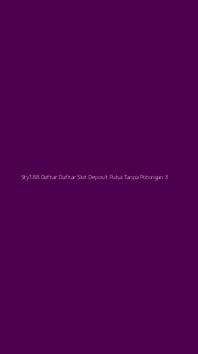 Tampilan Antarmuka Aplikasi Sty188 Daftar Daftar Slot Deposit Pulsa Tanpa Potongan - 3