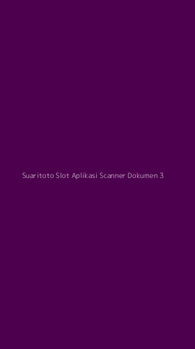 Tampilan Antarmuka Aplikasi Suaritoto Slot Aplikasi Scanner Dokumen - 3