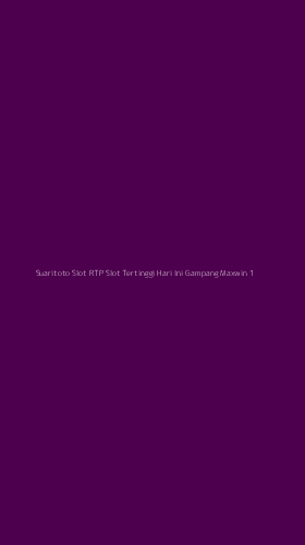 Tampilan Antarmuka Aplikasi Suaritoto Slot Rtp Slot Tertinggi Hari Ini Gampang Maxwin - 1