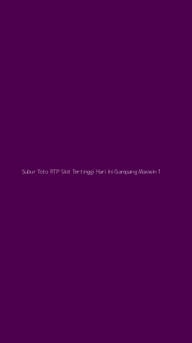 Tampilan Antarmuka Aplikasi Subur Toto Rtp Slot Tertinggi Hari Ini Gampang Maxwin - 1