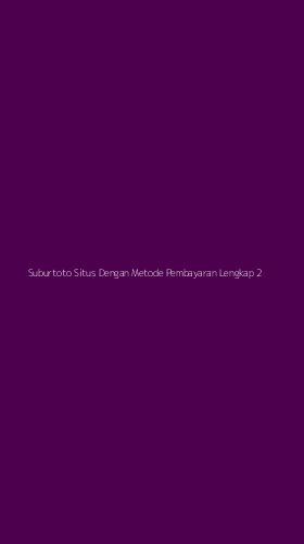 Tampilan Antarmuka Aplikasi Suburtoto Situs Dengan Metode Pembayaran Lengkap - 2