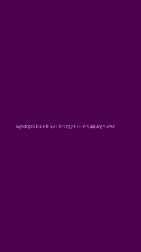 Tampilan Antarmuka Aplikasi Sugestogel8 Rtp Rtp Slot Tertinggi Hari Ini Gampang Maxwin - 1