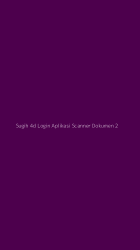 Tampilan Antarmuka Aplikasi Sugih 4d Login Aplikasi Scanner Dokumen - 2