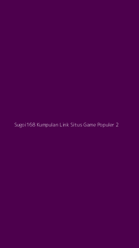 Tampilan Antarmuka Aplikasi Sugoi168 Kumpulan Link Situs Game Populer - 2