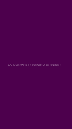 Tampilan Antarmuka Aplikasi Suhu 69 Login Portal Informasi Game Online Terupdate - 4