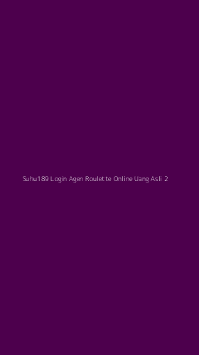 Tampilan Antarmuka Aplikasi Suhu189 Login Agen Roulette Online Uang Asli - 2