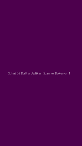Tampilan Antarmuka Aplikasi Suhu303 Daftar Aplikasi Scanner Dokumen - 1
