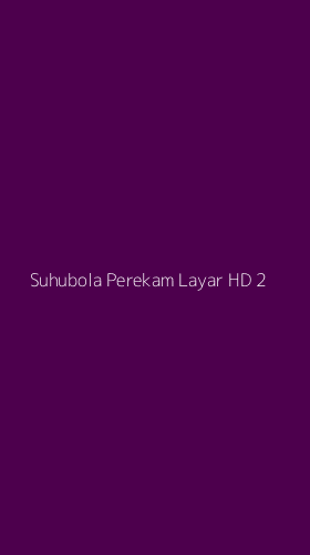 Tampilan Antarmuka Aplikasi Suhubola Perekam Layar Hd - 2