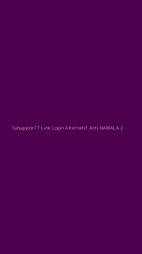 Tampilan Antarmuka Aplikasi Suhugacor77 Link Login Alternatif Anti Nawala - 2
