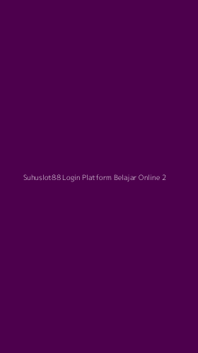 Tampilan Antarmuka Aplikasi Suhuslot88 Login Platform Belajar Online - 2