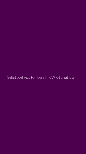 Tampilan Antarmuka Aplikasi Suhutogel App Pembersih Ram Otomatis - 3