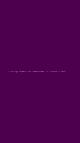 Tampilan Antarmuka Aplikasi Suhutogel Slot Rtp Slot Tertinggi Hari Ini Gampang Maxwin - 4