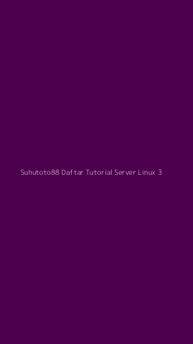 Tampilan Antarmuka Aplikasi Suhutoto88 Daftar Tutorial Server Linux - 3