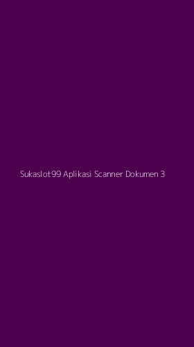 Tampilan Antarmuka Aplikasi Sukaslot99 Aplikasi Scanner Dokumen - 3