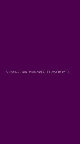 Tampilan Antarmuka Aplikasi Sukses77 Cara Download Apk Game Resmi - 3