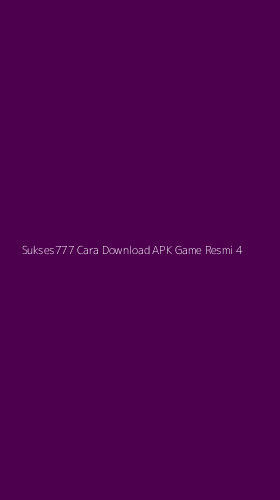 Tampilan Antarmuka Aplikasi Sukses777 Cara Download Apk Game Resmi - 4