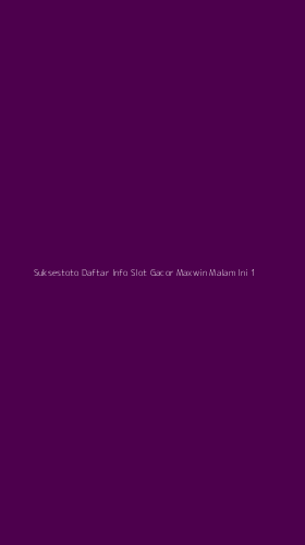 Tampilan Antarmuka Aplikasi Suksestoto Daftar Info Slot Gacor Maxwin Malam Ini - 1