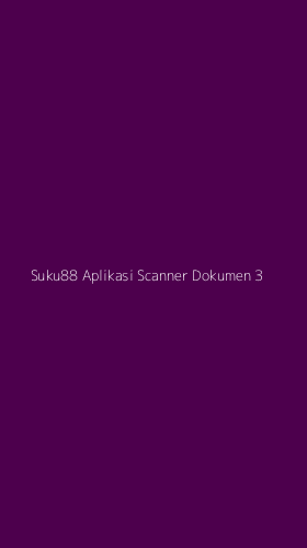 Tampilan Antarmuka Aplikasi Suku88 Aplikasi Scanner Dokumen - 3