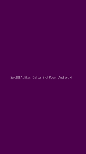Tampilan Antarmuka Aplikasi Sule88 Aplikasi Daftar Slot Resmi Android - 4