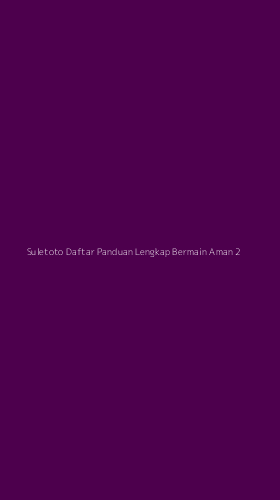 Tampilan Antarmuka Aplikasi Suletoto Daftar Panduan Lengkap Bermain Aman - 2