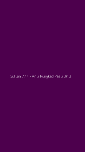 Tampilan Antarmuka Aplikasi Sultan 777 - Anti Rungkad Pasti JP - 3