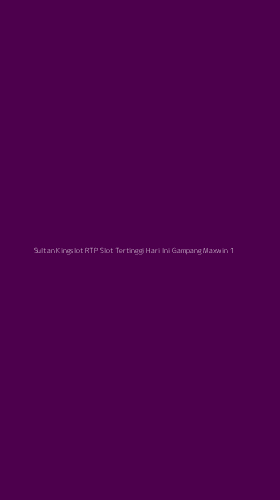 Tampilan Antarmuka Aplikasi Sultan Kingslot Rtp Slot Tertinggi Hari Ini Gampang Maxwin - 1