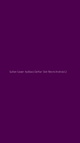 Tampilan Antarmuka Aplikasi Sultan Sawer Aplikasi Daftar Slot Resmi Android - 2