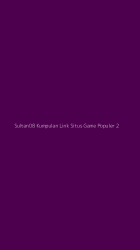 Tampilan Antarmuka Aplikasi Sultan08 Kumpulan Link Situs Game Populer - 2