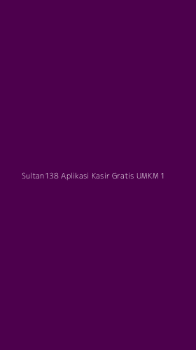 Tampilan Antarmuka Aplikasi Sultan138 Aplikasi Kasir Gratis Umkm - 1